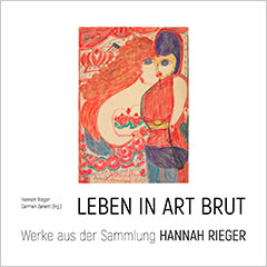 Hannah Rieger LEBEN IN ART BRUT